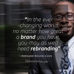 In the ever changing world, no matter how great a brand you have, you may as well need rebranding - BKC 